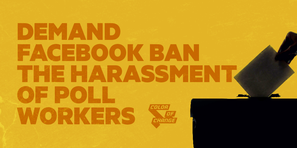 Graphic of black ballot box and hand with yellow background and orange words that says: Demand Facebook Ban the Harassment of Poll Workers